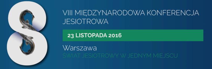 VIII Międzynarodowa Konferencja Jesiotrowa